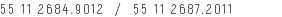 55 11 2684.9012 / 55 11 2687.2011 